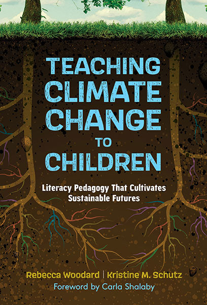 Teaching Climate Change to Children: Literacy Pedagogy that Cultivates Sustainable Futures