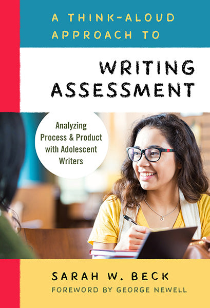 A Think-Aloud Approach to Writing Assessment: Analyzing Process and Product with Adolescent Writers